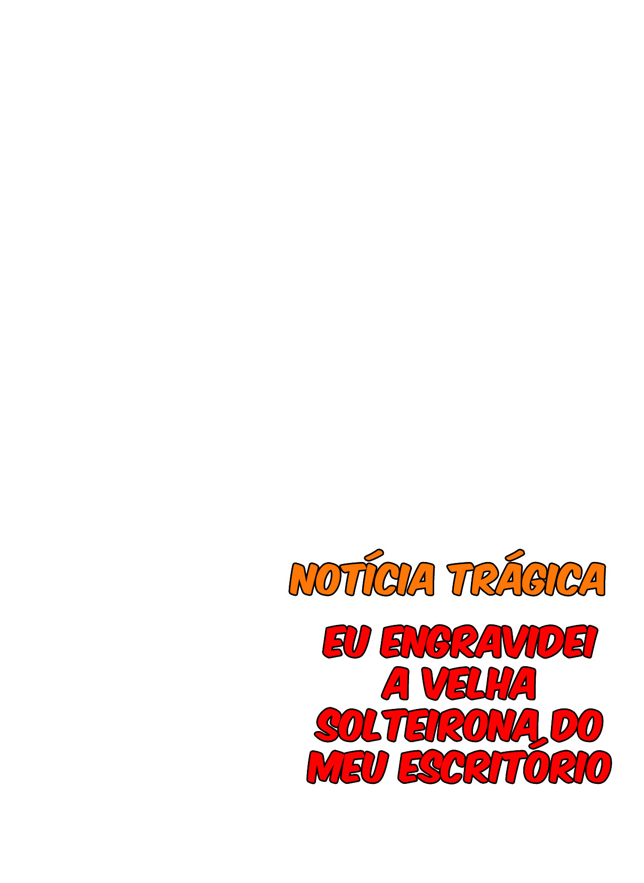 [Notícia Trágica] Engravidei a Velha Solteirona da Empresa - Page 29