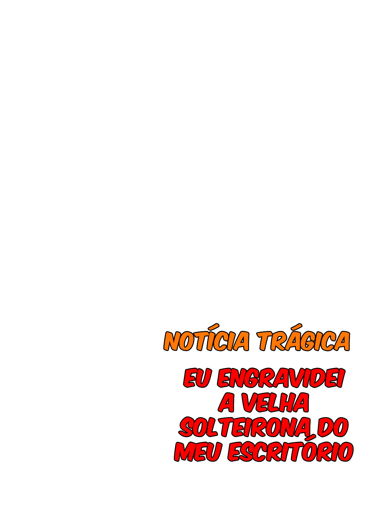 [Notícia Trágica] Engravidei a Velha Solteirona da Empresa - Page 41
