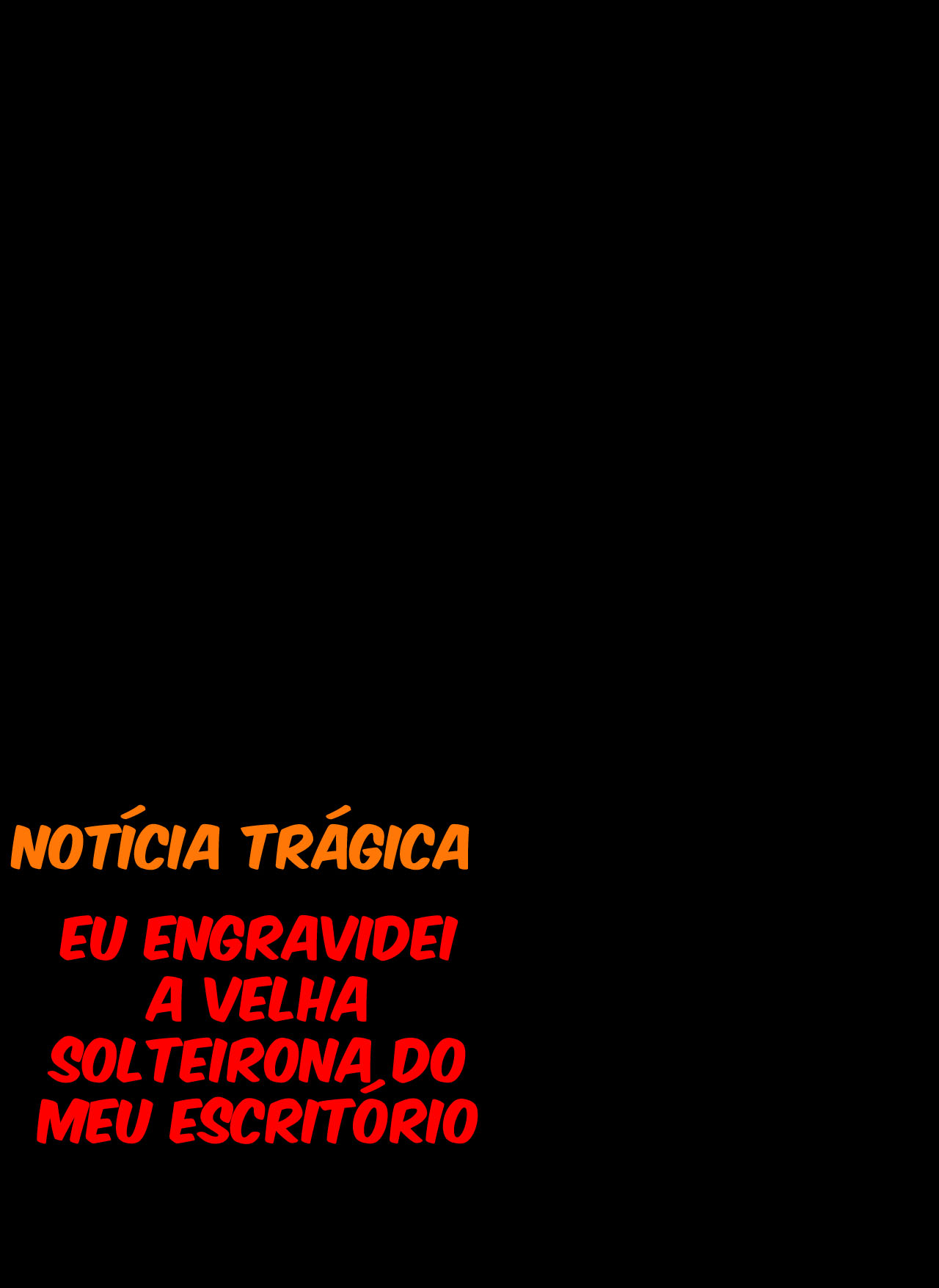 [Notícia Trágica] Engravidei a Velha Solteirona da Empresa - Page 50