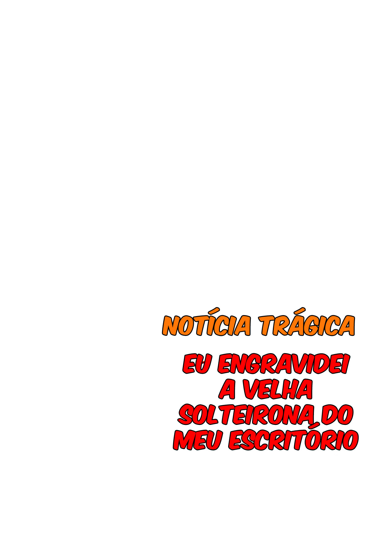 [Notícia Trágica] Engravidei a Velha Solteirona da Empresa - Page 103